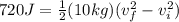 720 J = \frac{1}{2}(10 kg)(v_f^2 - v_i^2)