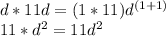 d*11d=(1*11)d^{(1+1)}\\11*d^{2}=11d^{2} \\