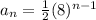 a_n=\frac{1}{2}(8)^{n-1}