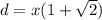 d = x(1 + \sqrt2)