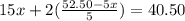 15x+2(\frac{52.50-5x}{5})=40.50