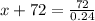 x+72 = \frac{72}{0.24}