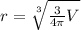 r = \sqrt[\leftroot{-2}\uproot{2}3]{\frac{3}{4\pi}V}