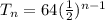 T_{n}=64(\frac{1}{2})^{n-1}