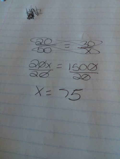 Solve for x. 20 / 50 = 30 / x a) x = 12 b) x = 33.3 c) x = 60 d) x = 75