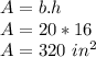 A = b.h\\A = 20 * 16\\A = 320 \ in ^ 2
