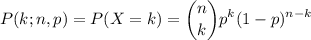 {\displaystyle P(k;n,p)=P(X=k)={\binom {n}{k}}p^{k}(1-p)^{n-k}}