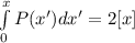 \int\limits^x_0 P(x') dx'= 2[x ]