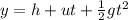 y=h+ut+\frac{1}{2}gt^2