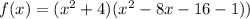 f(x)=(x^2+4)(x^2-8x-16-1))