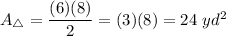 A_\triangle=\dfrac{(6)(8)}{2}=(3)(8)=24\ yd^2