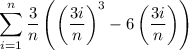 \displaystyle\sum_{i=1}^n\frac3n\left(\left(\frac{3i}n\right)^3-6\left(\frac{3i}n\right)\right)