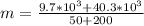 m=\frac{9.7*10^{3}+40.3*10^{3}}{50+200}