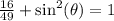 { \frac{16}{49} }  + \sin ^{2} ( \theta)  = 1