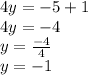 4y = -5 + 1\\4y = -4\\y = \frac {-4} {4}\\y = -1