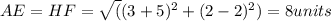 AE=HF=\sqrt((3+5)^2+(2-2)^2)=8units