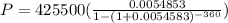 P = 425 500(\frac{0.005 4853}{1-(1+0.005 4583)^{-360}})