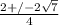 \frac{2+/-2\sqrt{7} }{4}