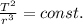 \frac{T^2}{r^3} = const.