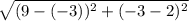 \sqrt{(9-(-3))^{2}+(-3-2)^{2}}