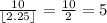\frac{10}{\left \lfloor 2.25\right \rfloor} = \frac{10}{2} = 5
