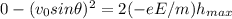 0 - (v_0sin\theta)^2 = 2(-eE/m)h_{max}
