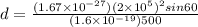d = \frac{(1.67\times 10^{-27})(2\times 10^5)^2sin60}{(1.6\times 10^{-19})500}