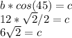 b*cos(45)=c\\12*\sqrt{2}/2=c\\ 6\sqrt{2}=c