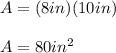 A=(8in)(10in)\\\\A=80in^2