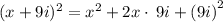 (x+9i)^2=x^2+2x\cdot \:9i+\left(9i\right)^2