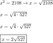 x^2=2108\to x=\sqrt{2108}\\\\x=\sqrt{4\cdot527}\\\\x=\sqrt4\cdot\sqrt{527}\\\\\boxed{x=2\sqrt{527}}