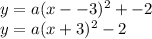 y=a(x--3)^2+-2\\y=a(x+3)^2-2