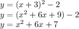 y=(x+3)^2-2\\y=(x^2+6x+9)-2\\y=x^2+6x+7