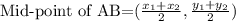 \text{Mid-point of AB=}(\frac{x_1+x_2}{2},\frac{y_1+y_2}{2})