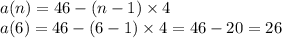 a(n)=46-(n-1) \times 4\\a(6)=46-(6-1) \times 4=46-20=26