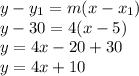 y-y_{1} =m(x-x_{1} )\\y-30=4(x-5)\\y=4x-20+30\\y=4x+10