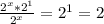 \frac{2^{x}*2^{1}}{2^{x}}=2^{1}=2