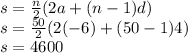 s =  \frac{n}{2} (2a + (n - 1)d) \\ s =  \frac{50}{2} (2( - 6) + (50 - 1)4) \\ s = 4600