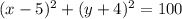 (x-5)^{2}+(y+4)^{2}=100