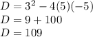 D = 3 ^ 2-4 (5) (- 5)\\D = 9 + 100\\D = 109