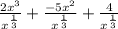 \frac{2 {x}^{3} }{ {x}^{ \frac{1}{3} } } + \frac{ - 5 {x}^{2} }{ {x}^{ \frac{1}{3} } } + \frac{ 4 }{ {x}^{ \frac{1}{3} } }