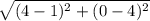 \sqrt{(4-1)^2+(0-4)^2}