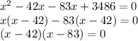 x^2-42x-83x+3486=0\\x(x-42)-83(x-42)=0\\(x-42)(x-83)=0\\