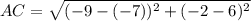 AC = \sqrt{(-9-(-7))^2 + (-2-6)^2}