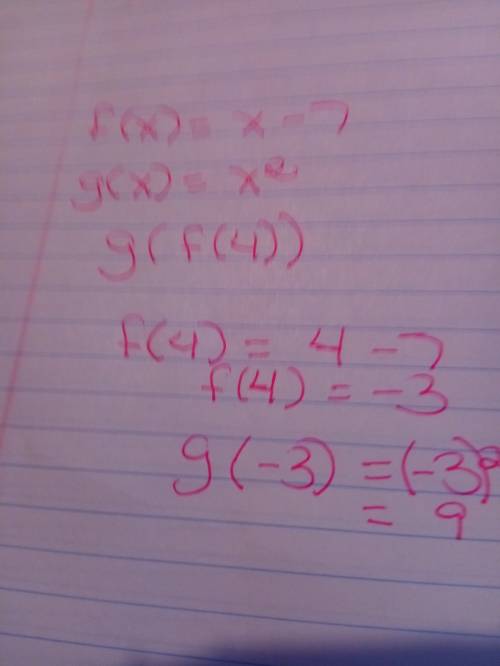 If given f(x)=x-7 and g(x)= x^2 how would you find g(f(