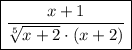 \boxed{\dfrac{x+1}{\sqrt[5]{x+2}\cdot(x+2)}}
