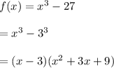 f(x)=x^3-27\\\\=x^3-3^3\\\\=(x-3)(x^2+3x+9)