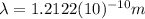 \lambda=1.2122(10)^{-10} m