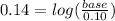 0.14=log(\frac{base}{0.10})