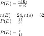 P(E)=\frac{n(E)}{n(s)}\\\\n(E)=24,n(s)=52\\P(E)=\frac{24}{52}\\\\P(E)=\frac{6}{13}